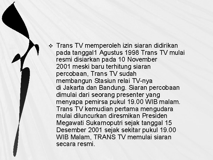 v Trans TV memperoleh izin siaran didirikan pada tanggal 1 Agustus 1998 Trans TV