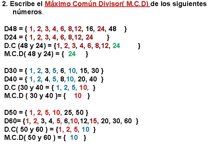 2. Escribe el Máximo Común Divisor( M. C. D) de los siguientes números. D