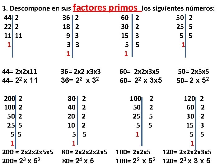 3. Descompone en sus factores 44 2 36 2 22 2 18 2 11