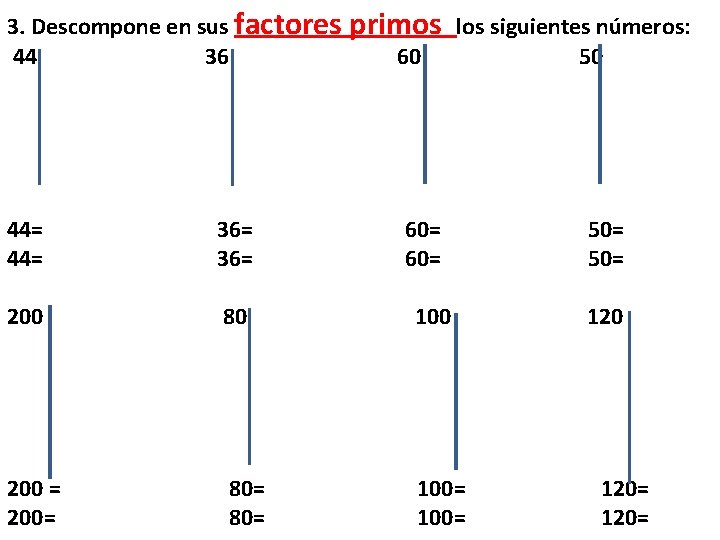 3. Descompone en sus factores 44 36 primos 60 los siguientes números: 50 44=