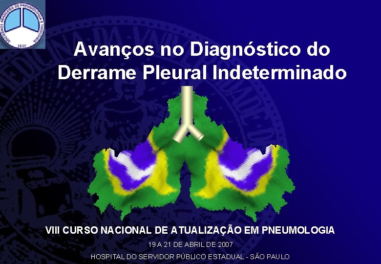 Avanços no Diagnóstico do Derrame Pleural Indeterminado VIII CURSO NACIONAL DE ATUALIZAÇÃO EM PNEUMOLOGIA