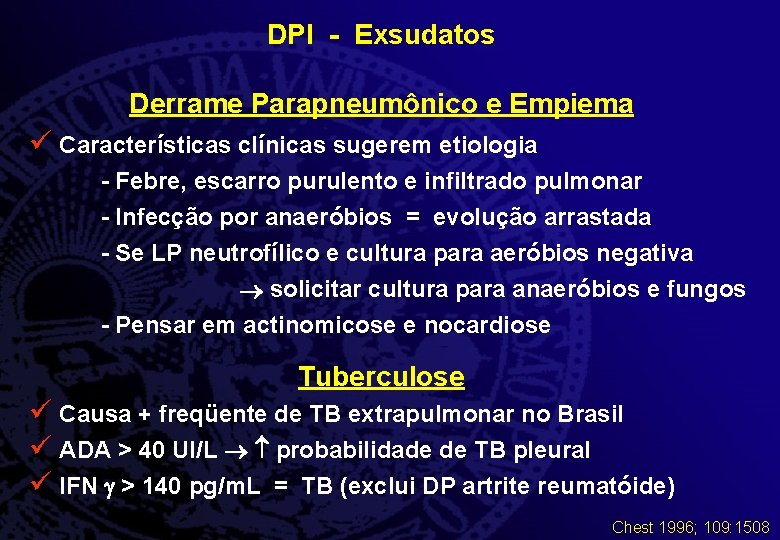 DPI - Exsudatos Derrame Parapneumônico e Empiema ü Características clínicas sugerem etiologia - Febre,