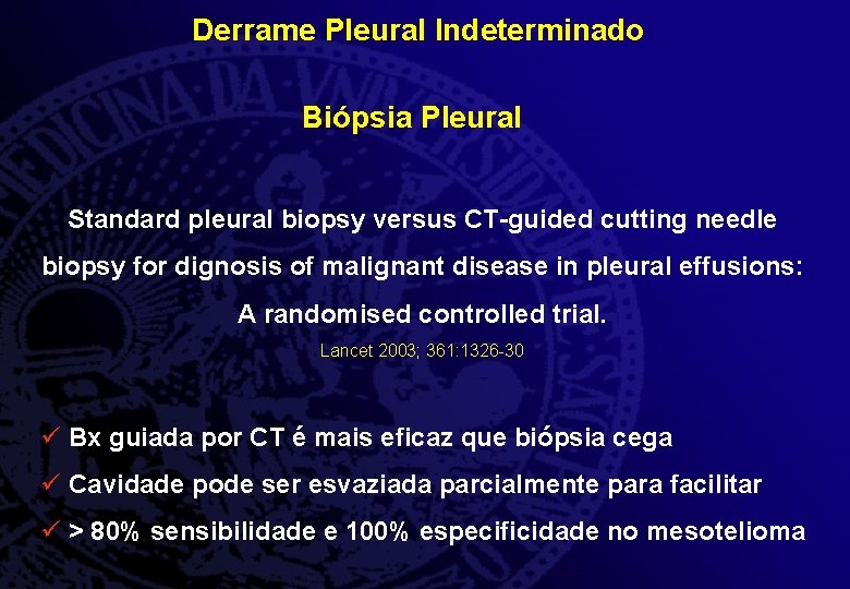 Derrame Pleural Indeterminado Biópsia Pleural Standard pleural biopsy versus CT-guided cutting needle biopsy for