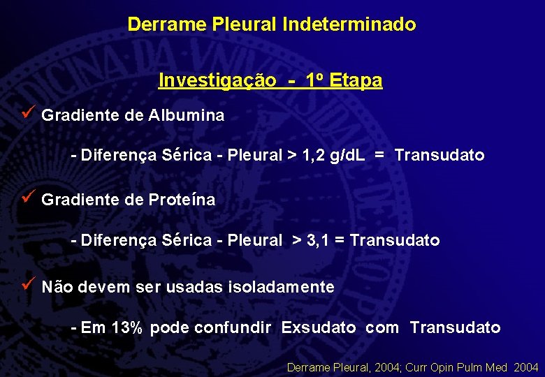 Derrame Pleural Indeterminado Investigação - 1 o Etapa ü Gradiente de Albumina - Diferença