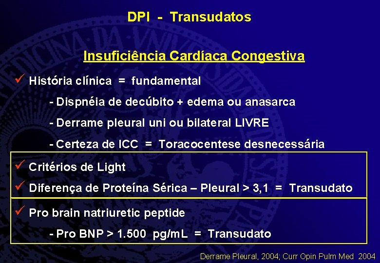 DPI - Transudatos Insuficiência Cardíaca Congestiva ü História clínica = fundamental - Dispnéia de