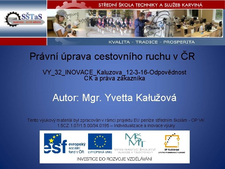 Právní úprava cestovního ruchu v ČR VY_32_INOVACE_Kaluzova_12 -3 -16 -Odpovědnost CK a práva zákazníka