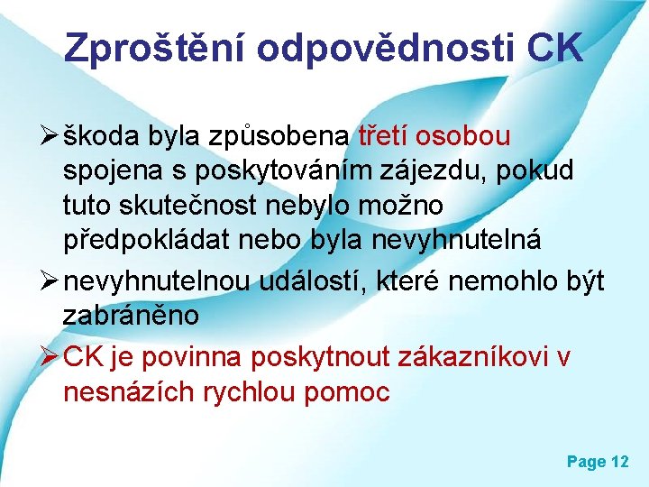 Zproštění odpovědnosti CK Ø škoda byla způsobena třetí osobou spojena s poskytováním zájezdu, pokud