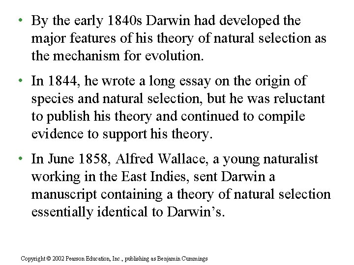  • By the early 1840 s Darwin had developed the major features of