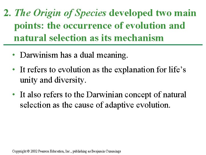 2. The Origin of Species developed two main points: the occurrence of evolution and