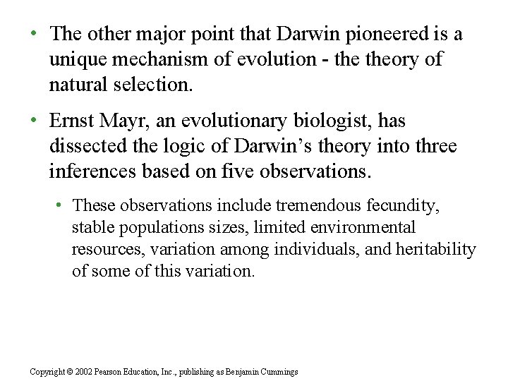  • The other major point that Darwin pioneered is a unique mechanism of