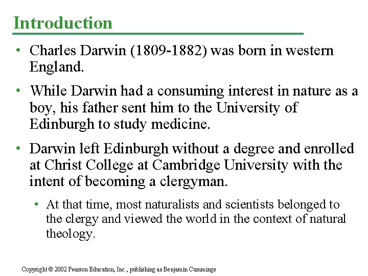 Introduction • Charles Darwin (1809 -1882) was born in western England. • While Darwin