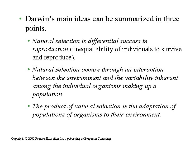  • Darwin’s main ideas can be summarized in three points. • Natural selection