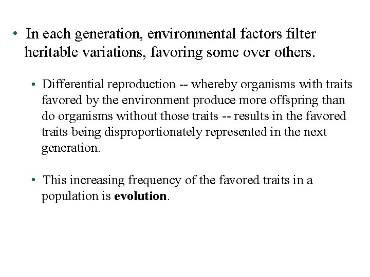  • In each generation, environmental factors filter heritable variations, favoring some over others.