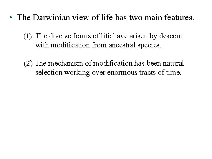  • The Darwinian view of life has two main features. (1) The diverse