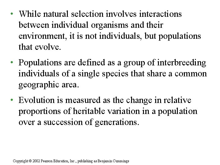  • While natural selection involves interactions between individual organisms and their environment, it