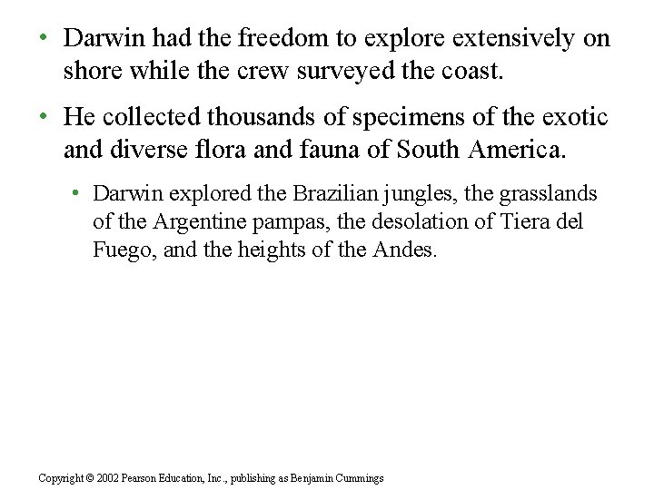  • Darwin had the freedom to explore extensively on shore while the crew