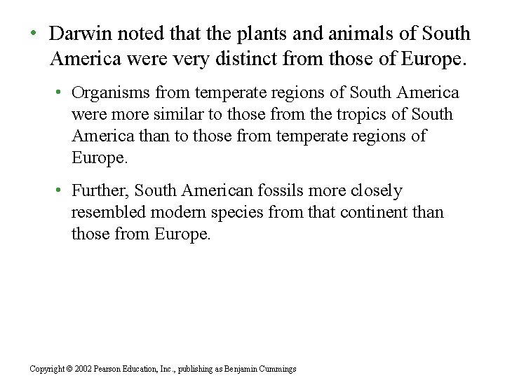  • Darwin noted that the plants and animals of South America were very