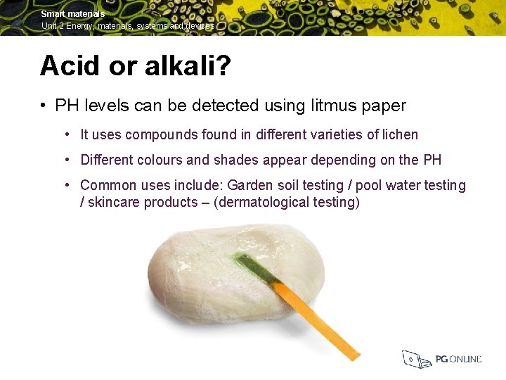 Smart materials Unit 2 Energy, materials, systems and devices Acid or alkali? • PH