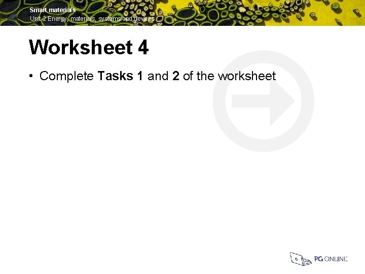 Smart materials Unit 2 Energy, materials, systems and devices Worksheet 4 • Complete Tasks