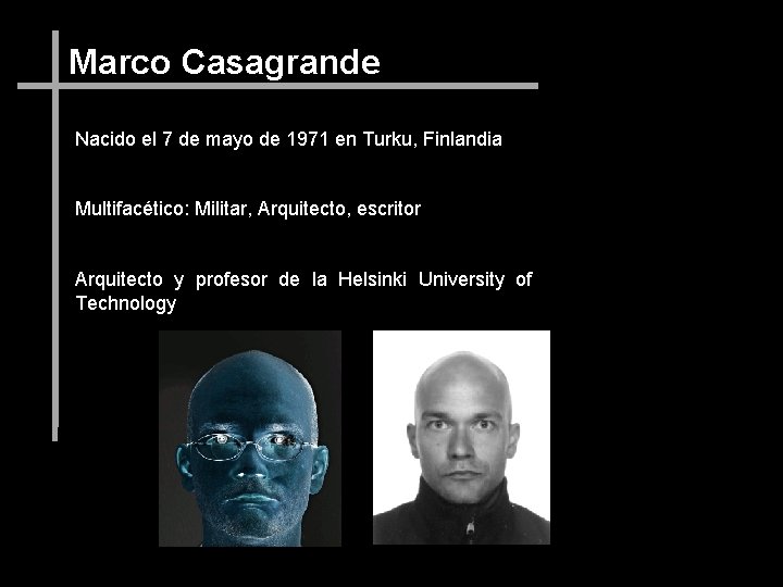 Marco Casagrande Nacido el 7 de mayo de 1971 en Turku, Finlandia Multifacético: Militar,