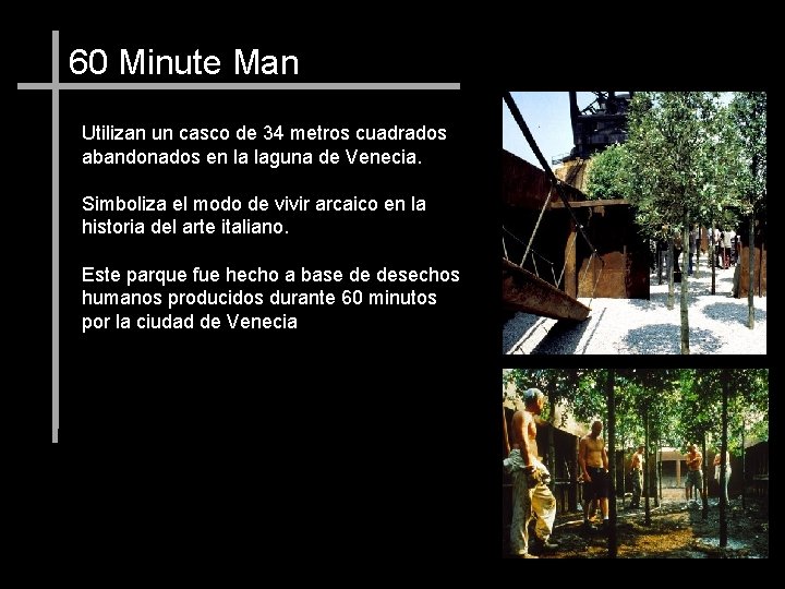 60 Minute Man Utilizan un casco de 34 metros cuadrados abandonados en la laguna