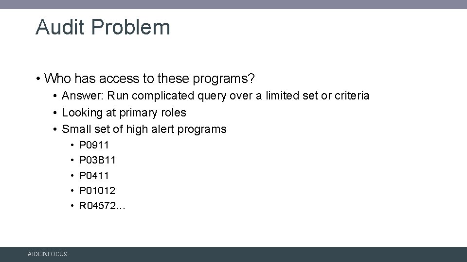 Audit Problem • Who has access to these programs? • Answer: Run complicated query