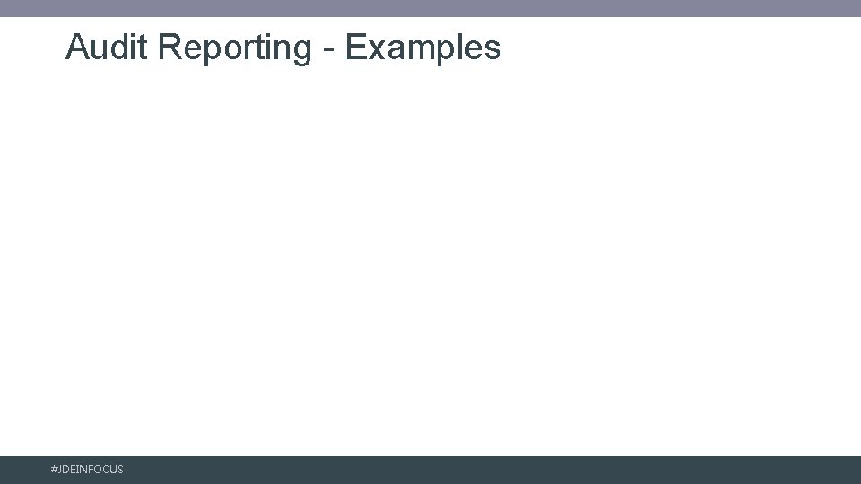 Audit Reporting - Examples #JDEINFOCUS 