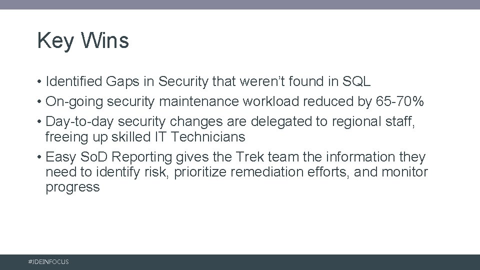 Key Wins • Identified Gaps in Security that weren’t found in SQL • On-going