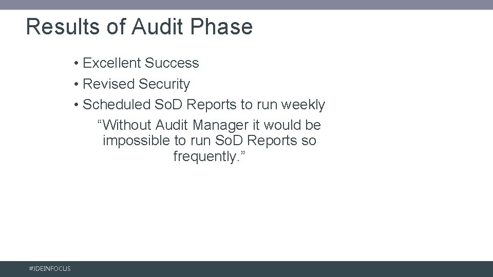 Results of Audit Phase • Excellent Success • Revised Security • Scheduled So. D