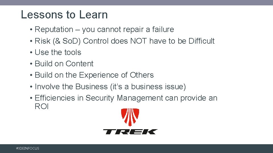 Lessons to Learn • Reputation – you cannot repair a failure • Risk (&