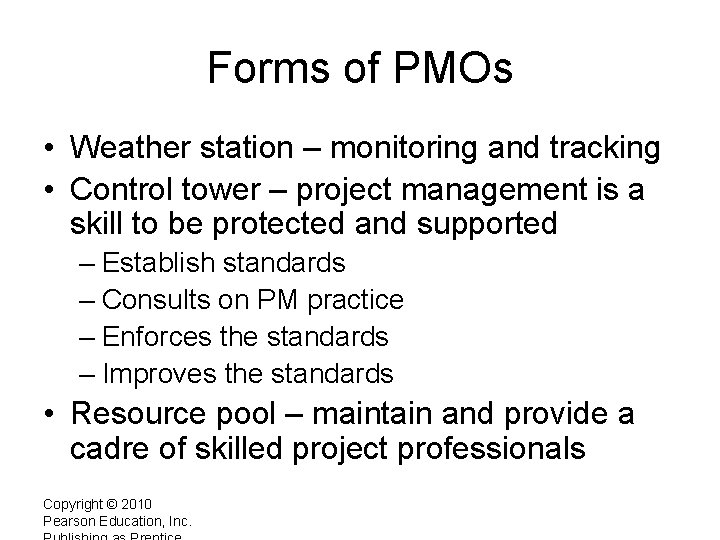 Forms of PMOs • Weather station – monitoring and tracking • Control tower –