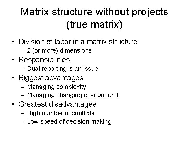 Matrix structure without projects (true matrix) • Division of labor in a matrix structure