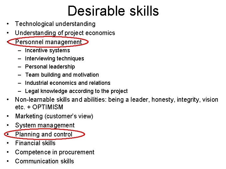 Desirable skills • Technological understanding • Understanding of project economics • Personnel management –