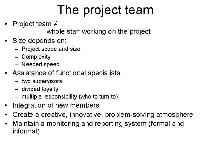 The project team • Project team ≠ whole staff working on the project •