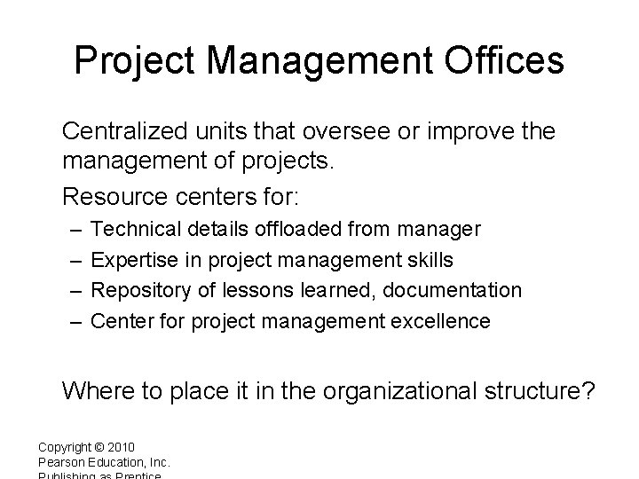 Project Management Offices Centralized units that oversee or improve the management of projects. Resource