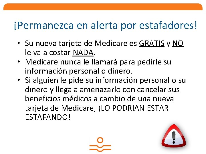 ¡Permanezca en alerta por estafadores! • Su nueva tarjeta de Medicare es GRATIS y