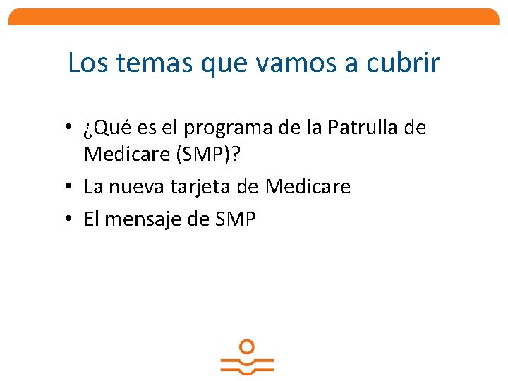 Los temas que vamos a cubrir • ¿Qué es el programa de la Patrulla