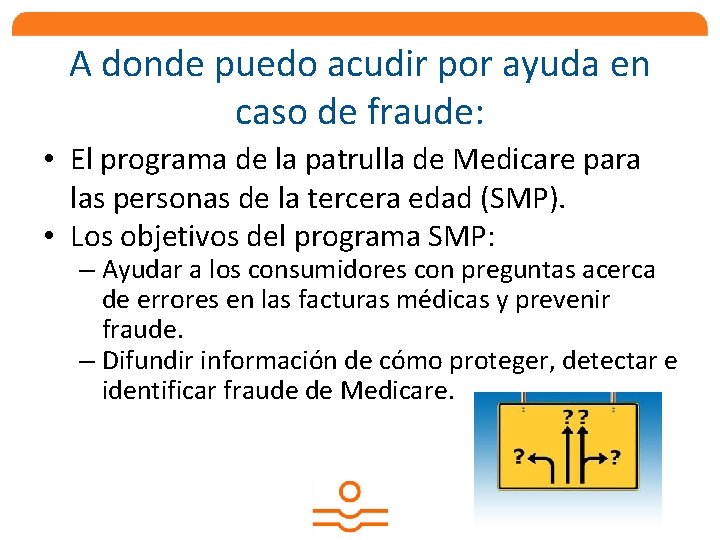 A donde puedo acudir por ayuda en caso de fraude: • El programa de
