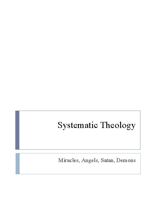 Systematic Theology Miracles, Angels, Satan, Demons 