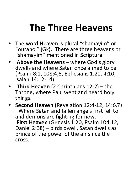 The Three Heavens • The word Heaven is plural “shamayim” or “ouranoi” (Gk). There