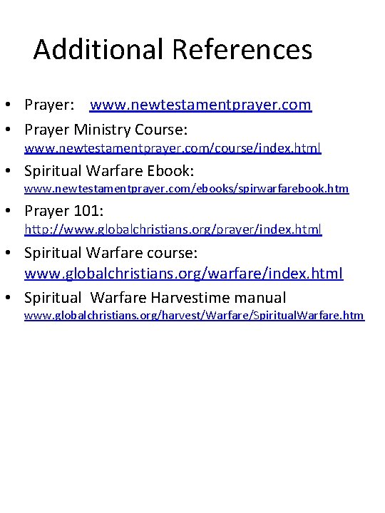 Additional References • Prayer: www. newtestamentprayer. com • Prayer Ministry Course: www. newtestamentprayer. com/course/index.