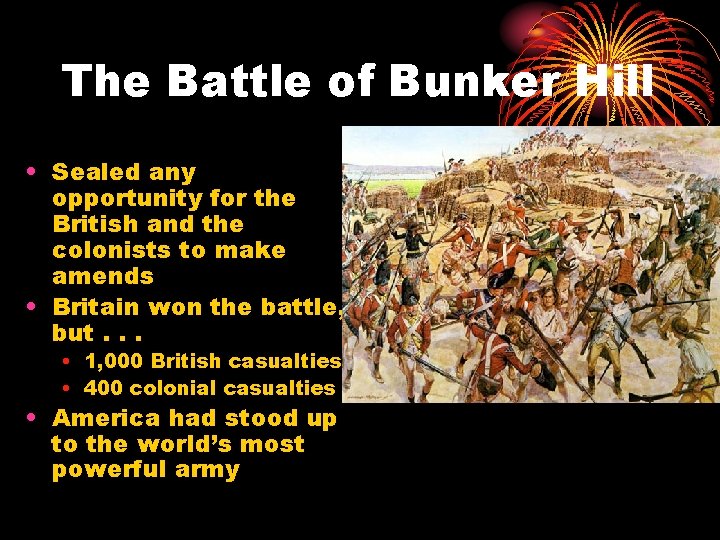 The Battle of Bunker Hill • Sealed any opportunity for the British and the