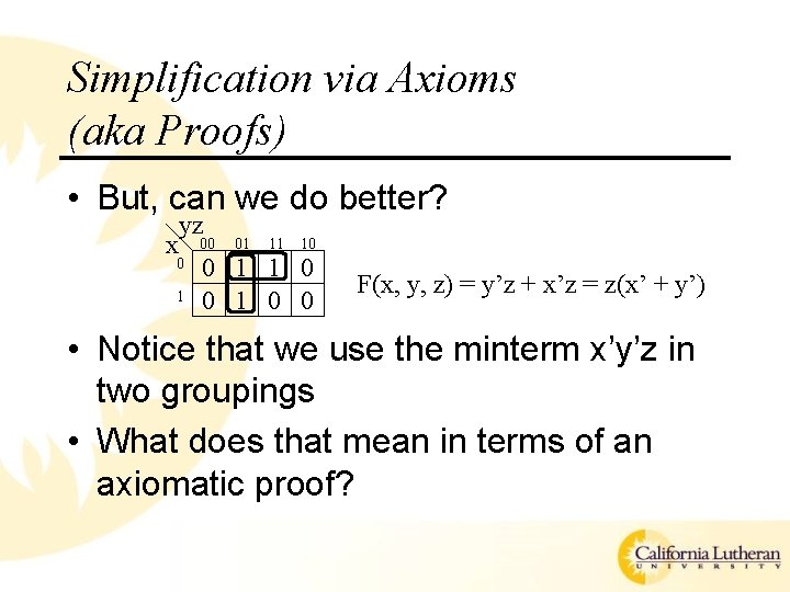 Simplification via Axioms (aka Proofs) • But, can we do better? x yz 0