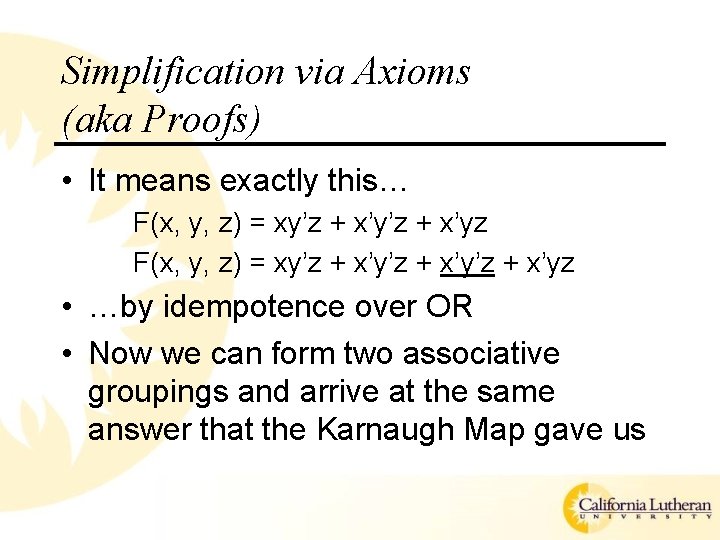 Simplification via Axioms (aka Proofs) • It means exactly this… F(x, y, z) =