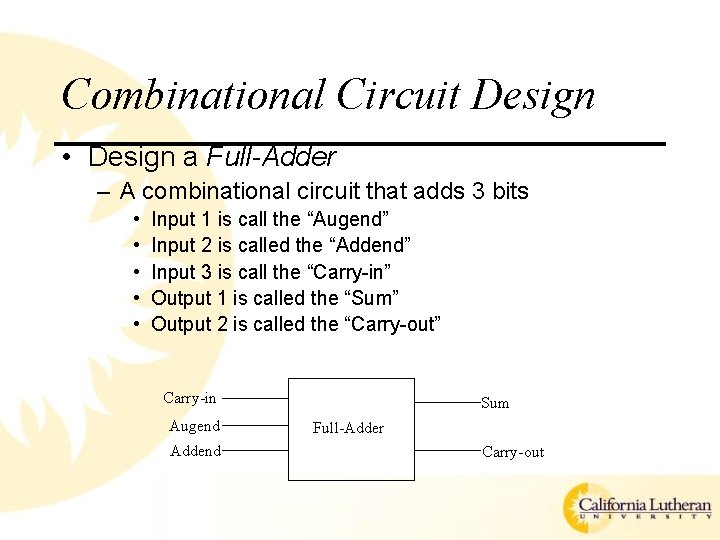Combinational Circuit Design • Design a Full-Adder – A combinational circuit that adds 3