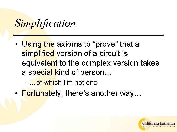 Simplification • Using the axioms to “prove” that a simplified version of a circuit
