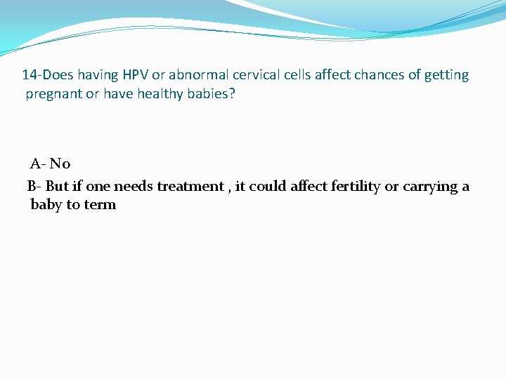 14 -Does having HPV or abnormal cervical cells affect chances of getting pregnant or