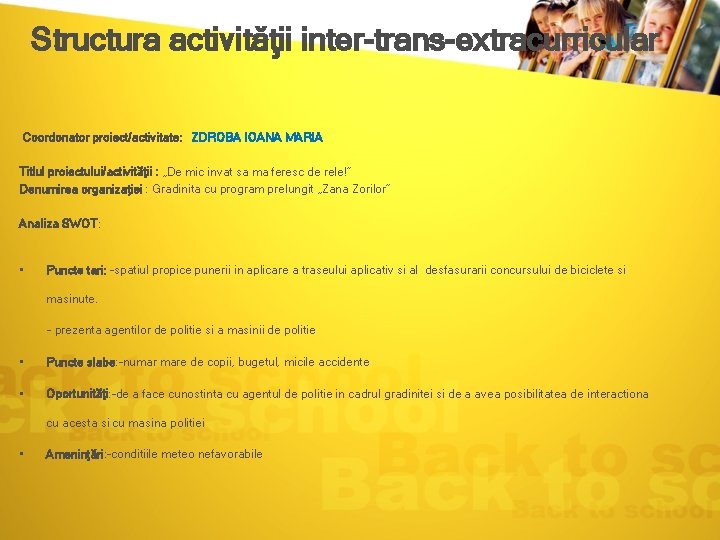 Structura activităţii inter-trans-extracurricular Coordonator proiect/activitate: ZDROBA IOANA MARIA Titlul proiectului/activităţii : „De mic invat