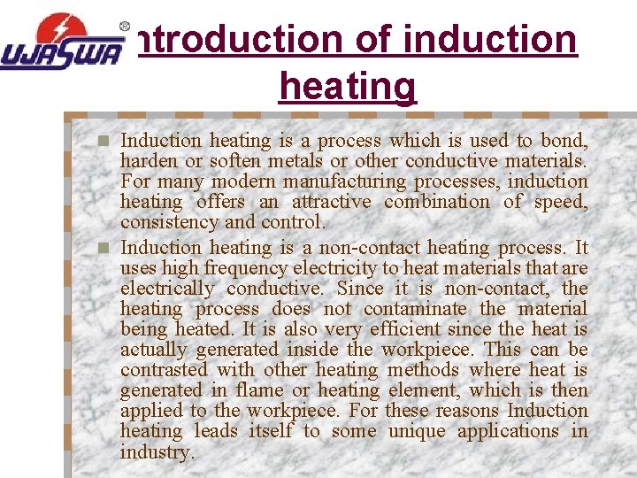Introduction of induction heating Induction heating is a process which is used to bond,