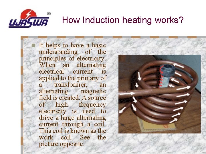 How Induction heating works? n It helps to have a basic understanding of the